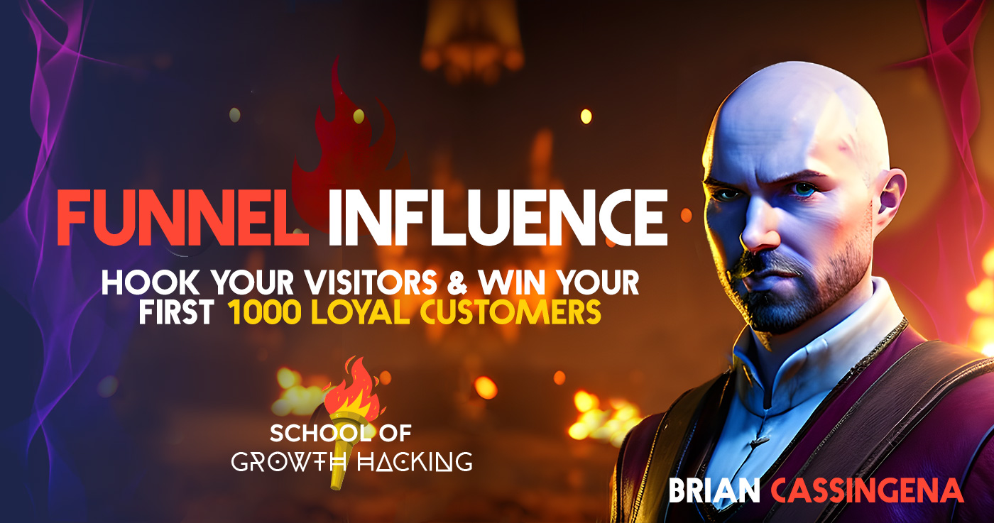 Funnel Influence: Hook Your Visitors and Win Your First 1,000 Loyal Customers