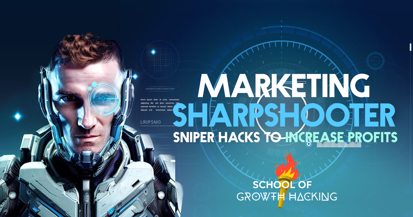 Marketing Sharpshooter: Sniper Hacks to Increase Profit