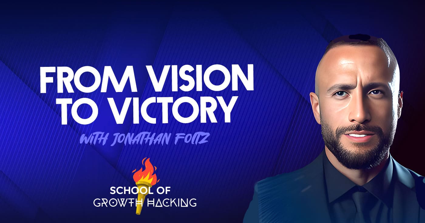 From Vision to Victory: 7-Figure Growth Hacking with Jonathan Foltz